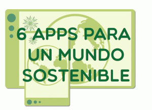 6 apps para un mundo sostenible