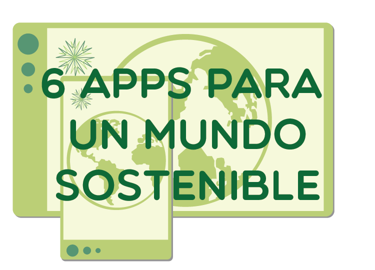 6 apps para un mundo sostenible
